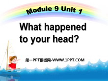 What happened to your head?PPTμ2