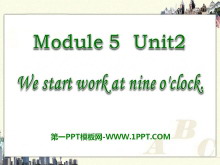 We start work at nine o'clockPPTμ